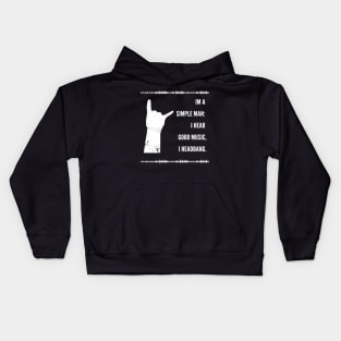 I'm a simple man, I hear good music I headbang Kids Hoodie